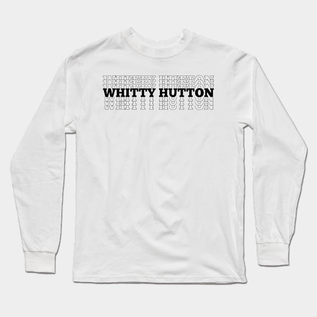 Whitty Hutton Repeated Text Long Sleeve T-Shirt by DesginsDone